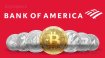 Bank of America Bitcoin almak için acele etmiyor!