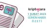 Kripto Para Günün Haber Özeti – 1 Şubat 2023